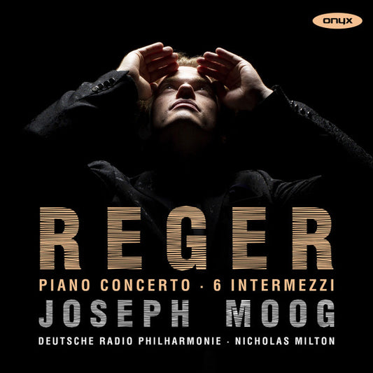 Max Reger, Joseph Moog, Deutsche Radio Philharmonie*, Nicholas Milton - Piano Concerto • 6 Intermezzi (CD, Album)