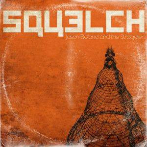 Jason Boland & The Stragglers - Squelch (CD, Album)