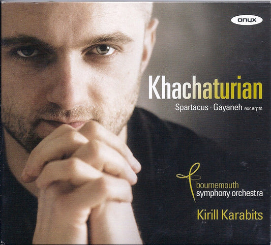 Khachaturian*, Bournemouth Symphony Orchestra, Kirill Karabits - Spartacus . Gayaneh (Excerpts) (CD)