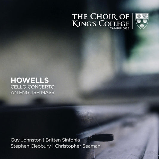 The King's College Choir Of Cambridge, Britten Sinfonia, Stephen Cleobury, Ben Parry, Guy Johnston, Christopher Seaman - Howells: Cello Concerto, An English Mass (2xSACD, Hybrid, Multichannel, Album)