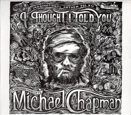 Various - Henry Parker Presents... Imaginational Anthem Vol. XII: I Thought I Told You - A Yorkshire Tribute To Michael Chapman (CDr, Album)