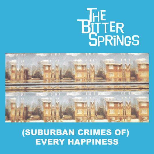 The Bitter Springs - (Suburban Crimes Of) Every Happiness (2xLP, Album)