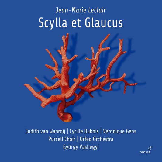 Jean-Marie Leclair, Judith Van Wanroij | Cyrille Dubois | Véronique Gens, Purcell Choir* | Orfeo Orchestra*, György Vashegyi - Scylla Et Glaucus (2xCD)