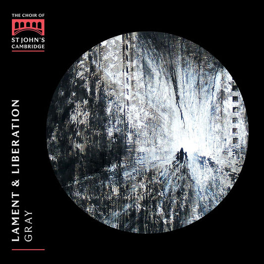 The Choir Of St John's Cambridge*, Gray* - Lament & Liberation (CD, Album)