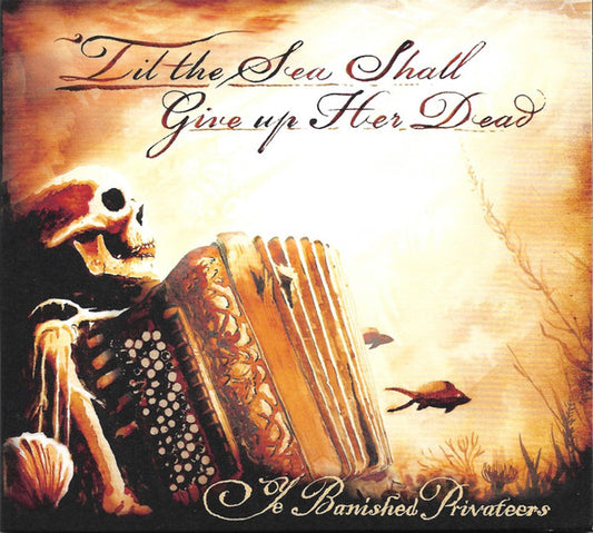 Ye Banished Privateers - 'Till The Sea Shall Give Up Her Dead (CD, Album)