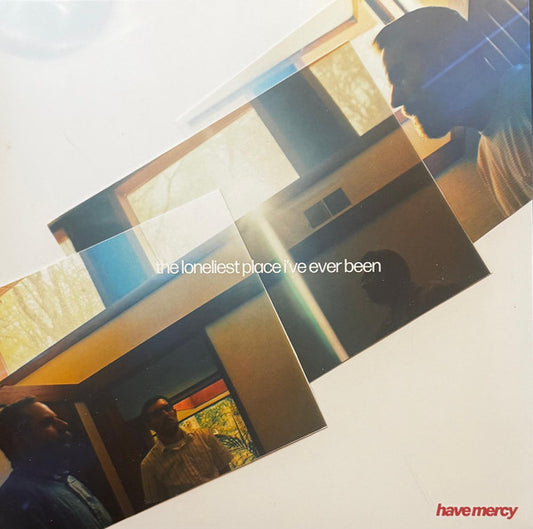 Have Mercy (4) - The Loneliest Place I've Ever Been (LP, Album, bla)