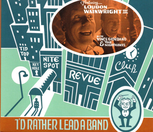 Loudon Wainwright III, Vince Giordano And The Nighthawks - I'd Rather Lead A Band (CD, Album)