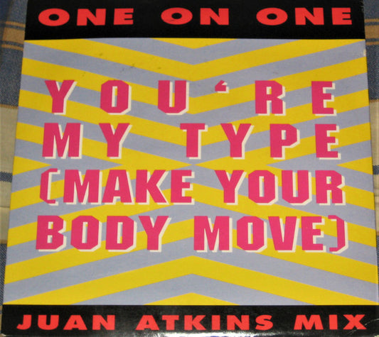 One On One - You're My Type (Make Your Body Move) (Juan Atkins Mix) (7")