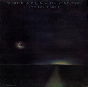 Emmylou Harris - Quarter Moon In A Ten Cent Town (LP, Album)