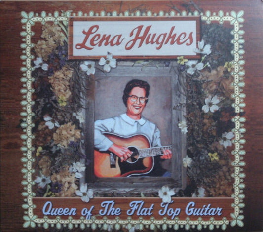 Lena Hughes - Queen Of The Flat Top Guitar (CD, Album, RE, dig)