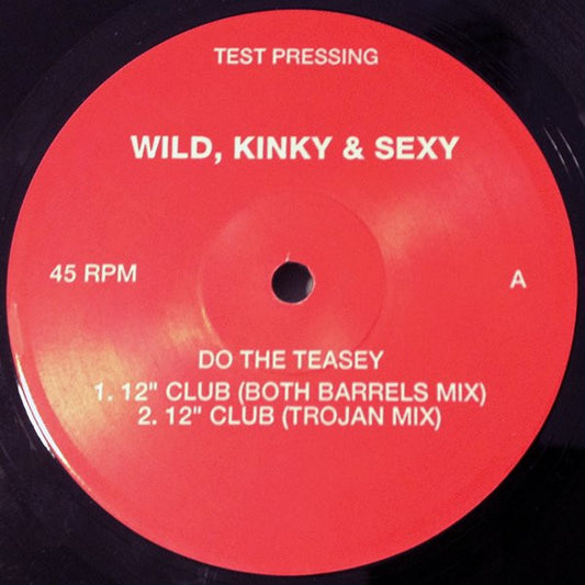 Wild Kinky And Sexy - Do The Teasey (12", TP)