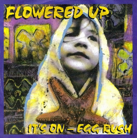 Flowered Up - It's On - Egg Rush (7", Single)