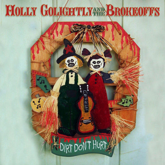 Holly Golightly And The Brokeoffs - Dirt Don't Hurt (CD, Album, Dig)