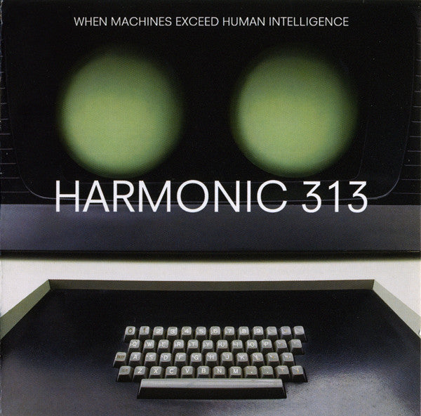 Harmonic 313 - When Machines Exceed Human Intelligence (CD, Album)