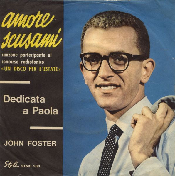 John Foster (9) - Amore Scusami (7")