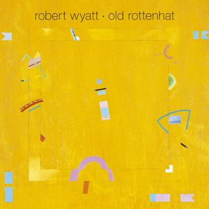 Robert Wyatt - Old Rottenhat (LP, Album, RE)