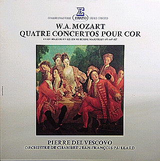W. A. Mozart*, Pierre Del Vescovo, Orchestre De Chambre Jean-François Paillard, Jean-François Paillard - Quatre Concertos Pour Cor En Ré Majeur KV 412 - En Mi Bémol Majeur KV 495 - 447 - 417 (LP, Album, Gat)