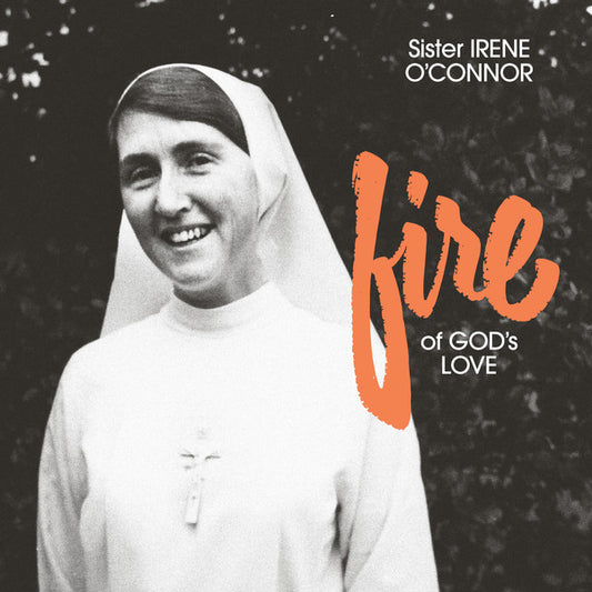 Sister Irene O'Connor - Fire Of God's Love (CD, Album, RE, RM)