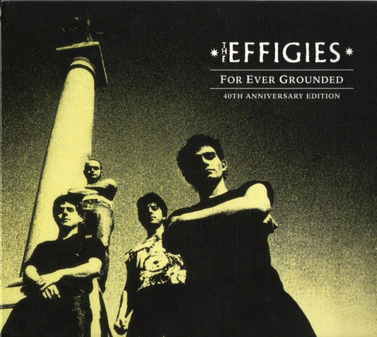 The Effigies - For Ever Grounded 40th Anniversary Edition (CD, Album, RE, RM)