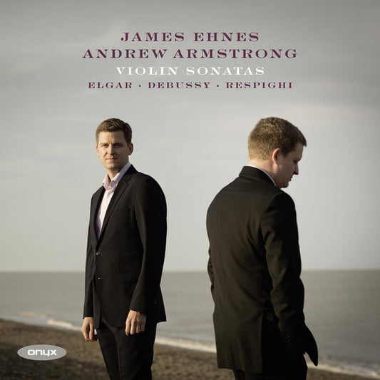 Elgar* / Debussy* / Respighi* / James Ehnes, Andrew Armstrong - Violin Sonatas (CD)