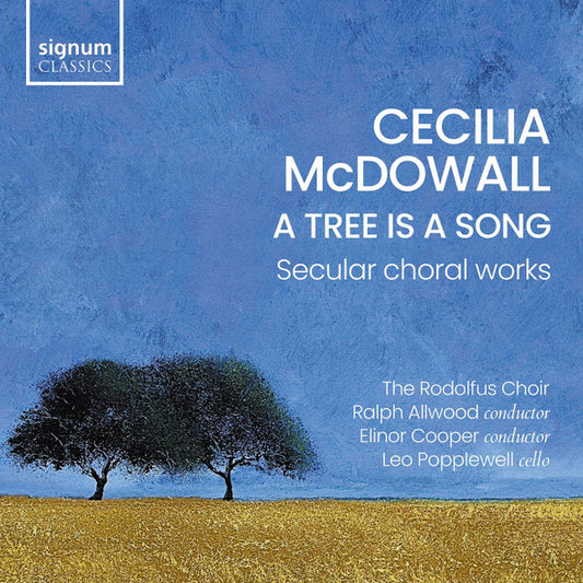 Cecilia McDowall - The Rodolfus Choir, Ralph Allwood, Elinor Cooper, Leo Popplewell - A Tree Is A Song (Secular Choral Works) (CD, Album)