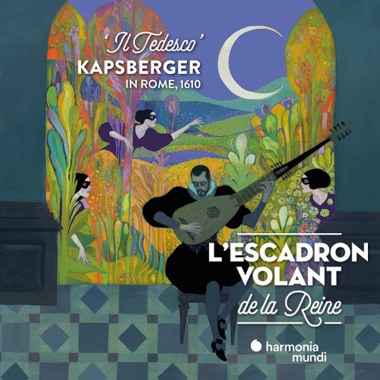 Giovanni Girolamo Kapsberger – L'Escadron Volant de la Reine - Il Tedesco Kapsberger In Rome, 1610 (CD)