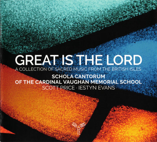 Schola Cantorum Of The Cardinal Vaughan Memorial School, Scott Price (4), Iestyn Evans (3) - Great Is The Lord  (CD, Album)