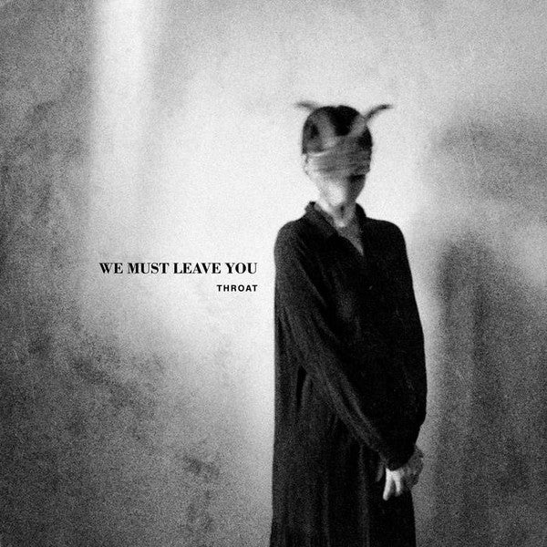 Throat (3) - We Must Leave You (CD, Album)