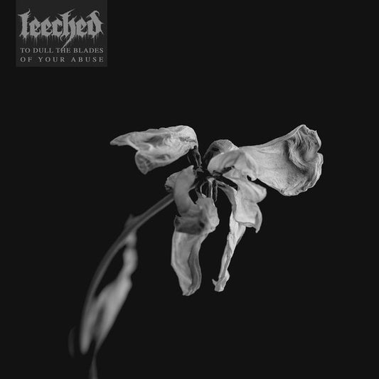 Leeched - To Dull The Blades Of Your Abuse (CD, Album)