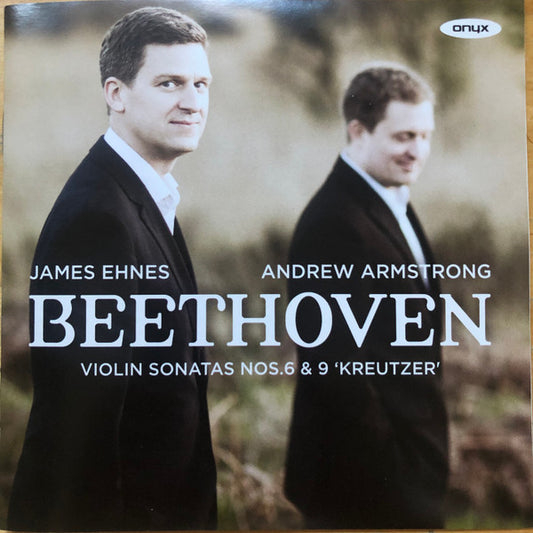 Beethoven* / James Ehnes, Andrew Armstrong - Violin Sonatas Nos. 6 & 9 Kreutzer (CD, Album)