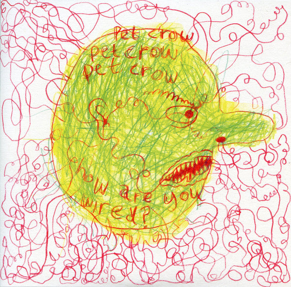 Pet Crow - How Are You Wired? (7", Single, Ltd, Num, Yel)