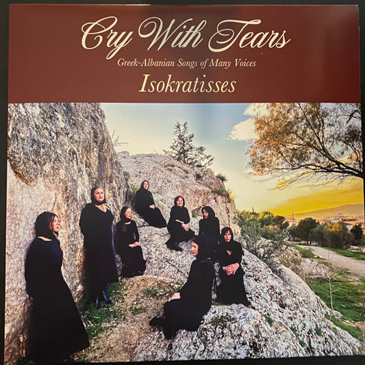 Isokratisses* - Cry With Tears: Greek-Albanian Songs Of Many Voices (LP, Ltd, Mar)