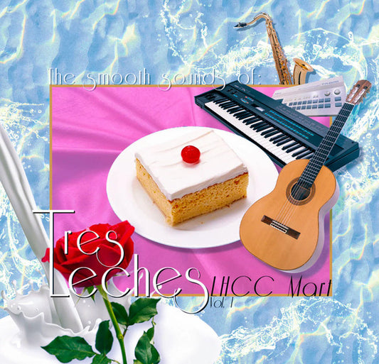 Tres Leches (3) - The Smooth Sounds of Tres Leches, LHCC Mart Vol. 1 (LP, Ltd, "Tr)