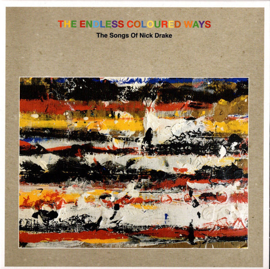 Various - The Endless Coloured Ways (The Songs Of Nick Drake) (2xCD, Album, Comp)