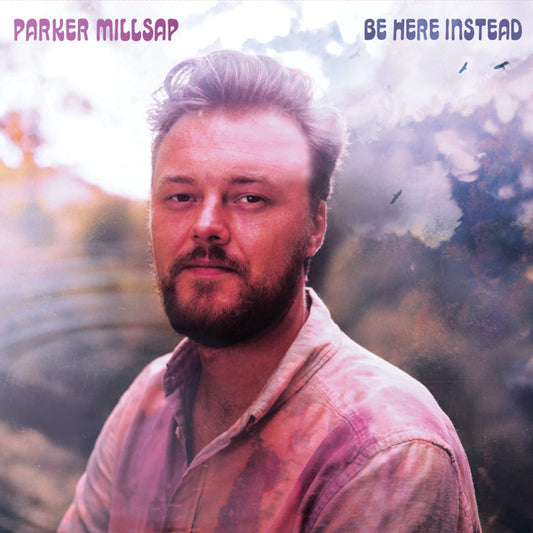 Parker Millsap - Be Here Instead (LP)