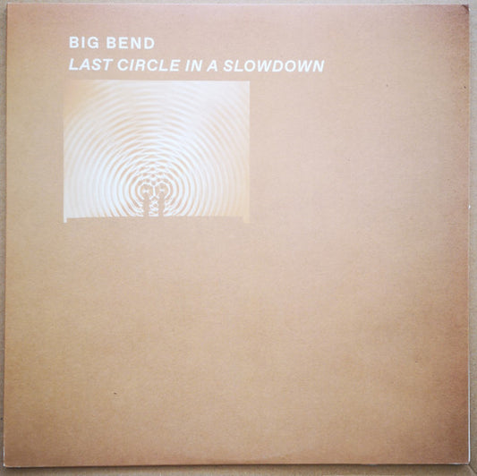 Big Bend - Last Circle In A Slowdown (LP, Album, Ltd, Num)