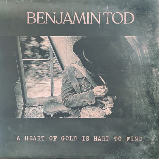 Benjamin Tod - A Heart Of Gold Is Hard To Find (LP, Album)