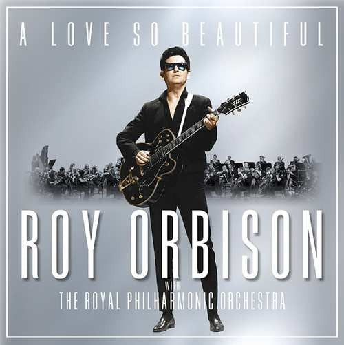 Roy Orbison With The Royal Philharmonic Orchestra* - A Love So Beautiful (CD, Album)