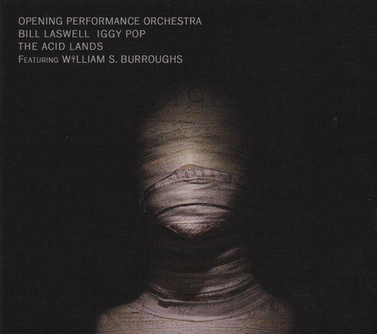 Opening Performance Orchestra, Bill Laswell, Iggy Pop Featuring W☥lliam S. Burroughs* - The Acid Lands (CD, Album)