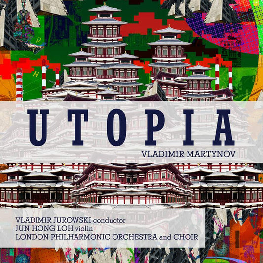 Vladimir Martynov, Vladimir Jurowski, Loh Jun Hong, London Philharmonic Orchestra And Choir* - Utopia (CD, Album)