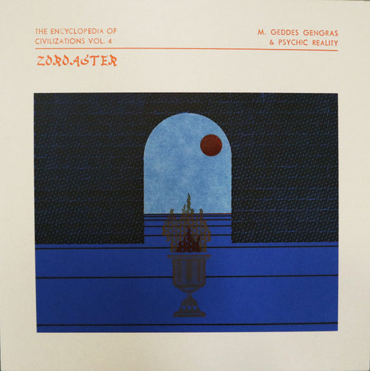 M. Geddes Gengras & Psychic Reality - The Encyclopedia Of Civilizations Vol. 4: Zoroaster (LP, Album, Ltd)