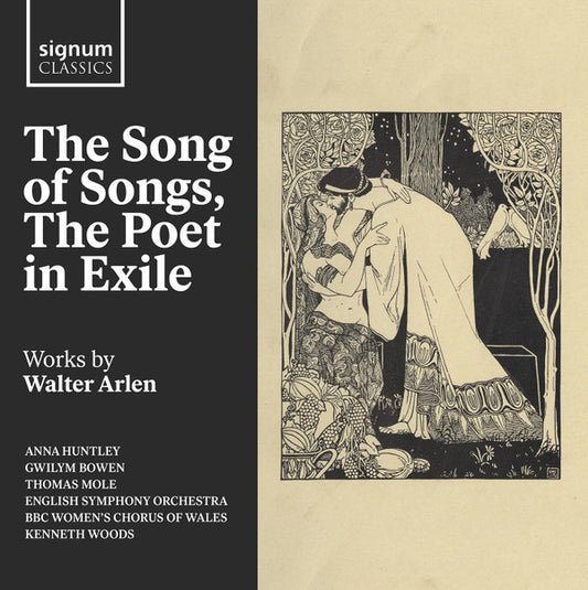 Anna Huntley, Gwilym Bowen, Thomas Mole, English Symphony Orchestra, BBC Women’s Chorus Of Wales*, Kenneth Woods (2) - Works By Walter Arlen - The Song Of Songs, The Poet In Exile (CD, Album)