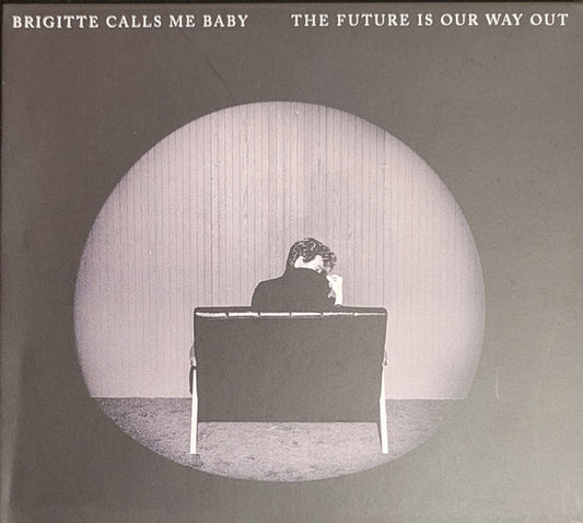 Brigitte Calls Me Baby - The Future Is Our Way Out (CD, Album)