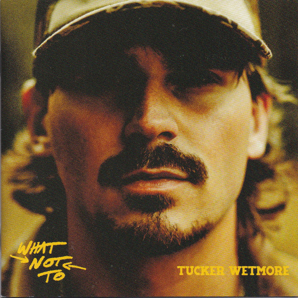 Tucker Wetmore - What Not To (CD, Album)