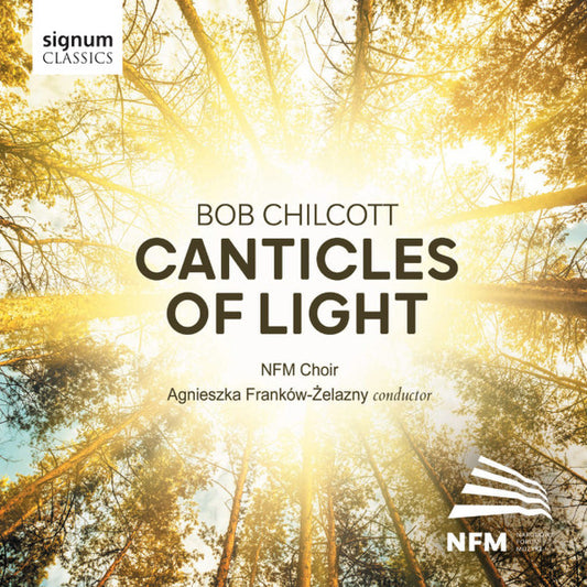 Bob Chilcott*, NFM Choir*, Agnieszka Franków-Żelazny - Canticles Of Light (CD)