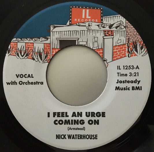 Nick Waterhouse (2) - I Feel An Urge Coming On (7", Single, Ltd)