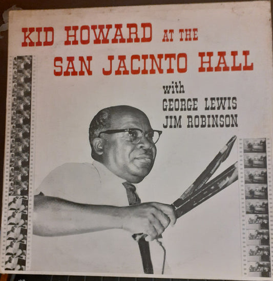 Kid Howard* With George Lewis (2), Jim Robinson (2) - Kid Howard At The San Jacinto Hall (LP)