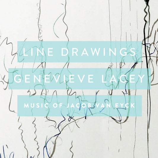 Genevieve Lacey - Line Drawings: Music Of Jacob van Eyck (CD, Album)