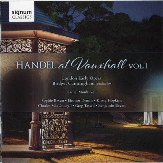London Early Opera, Bridget Cunningham, Daniel Moult, Sophie Bevan, Eleanor Dennis, Kirsty Hopkins, Charles MacDougall, Greg Tassell, Benjamin Bevan - Handel At Vauxhall Vol.1 (CD, Album)