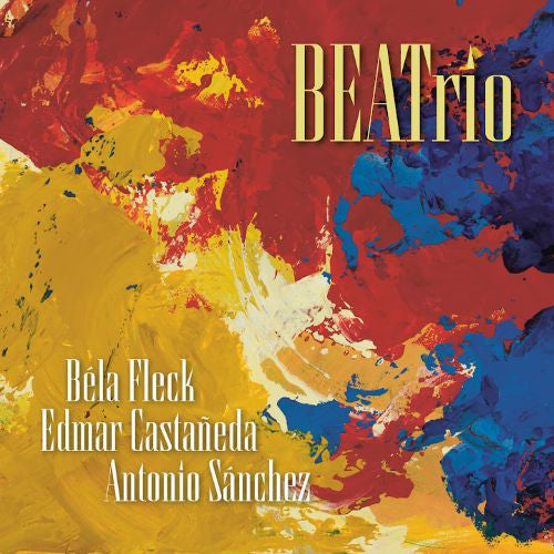 Béla Fleck, Edmar Castaneda & Antonio Sanchez (2) - BEATrio (CD, Album)